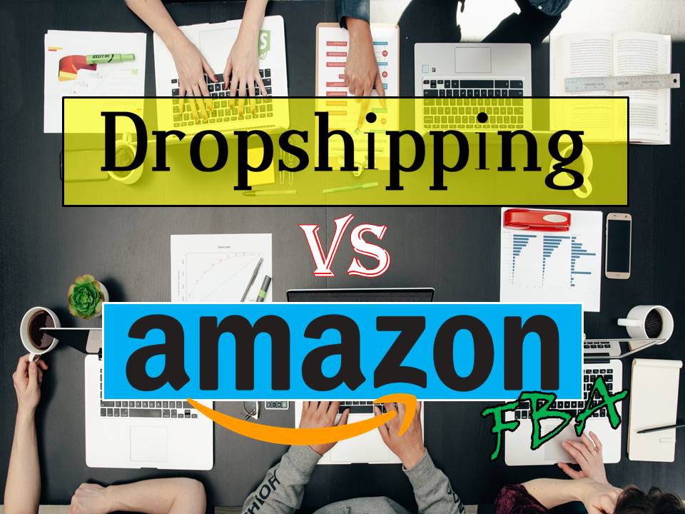 dropshipping vs amazon fba
