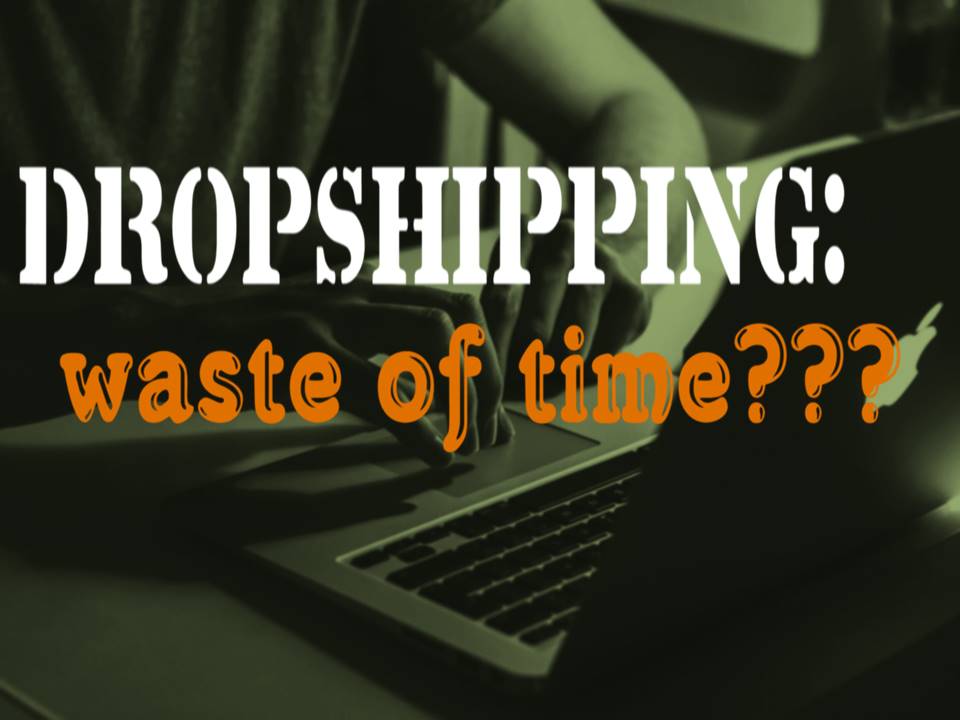 dropshipping waste of time