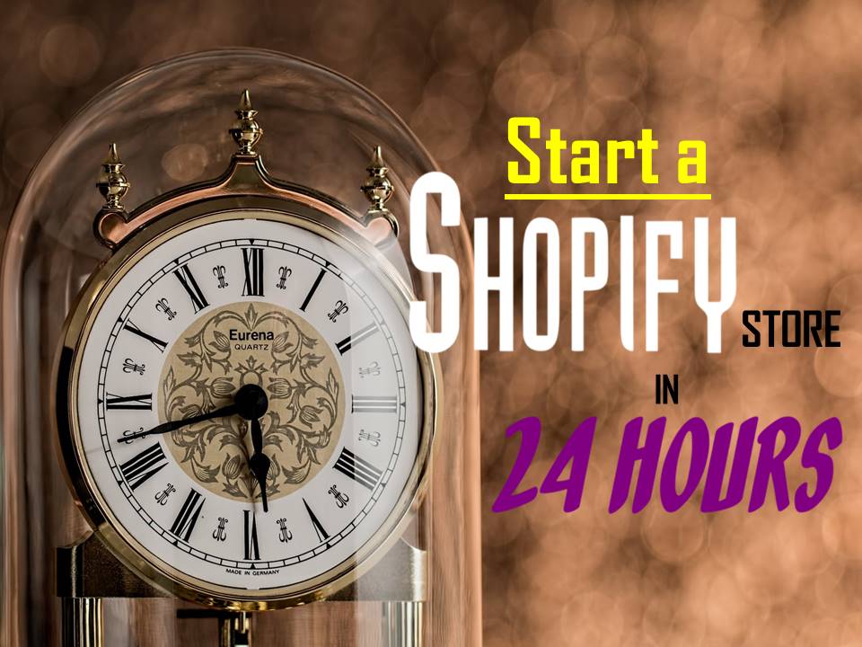 start a shopify store in 24 hours