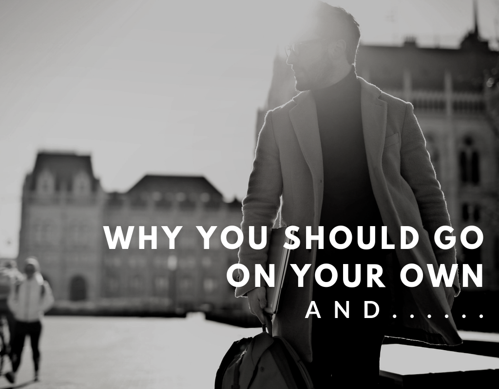 why you should go on your own